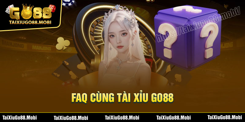 Giải đáp thắc mắc liên quan đến cổng game Tài Xỉu Go88