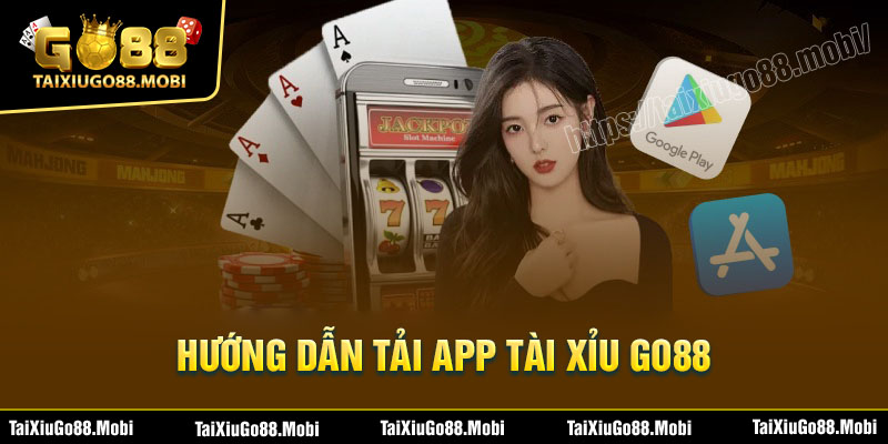 Hướng dẫn tải App Tài Xỉu Go88 về điện thoại