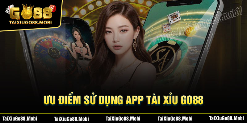 Lợi ích khi cá cược trên App Tài Xỉu Go88